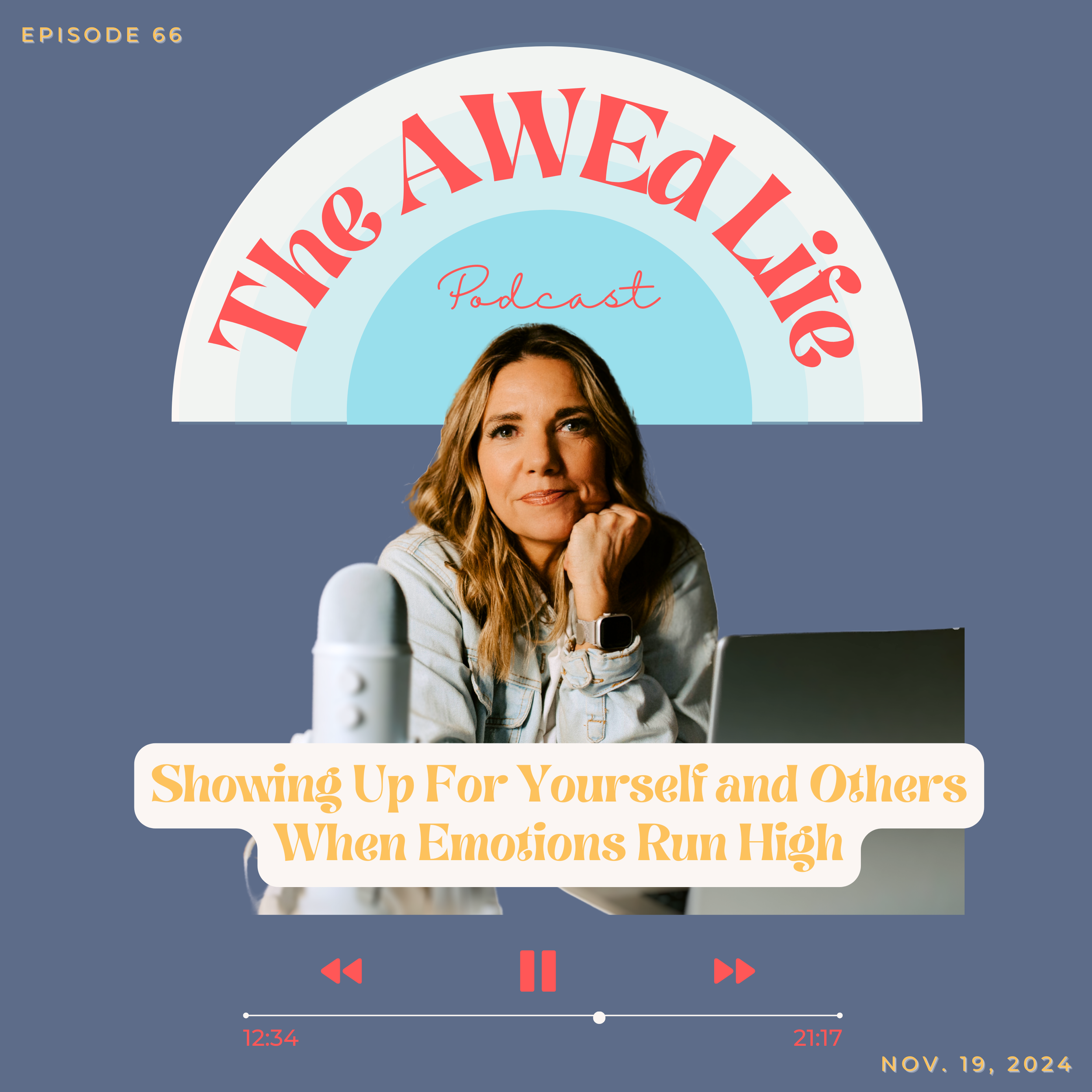 Ep. 66 - Showing Up For Yourself and Others When Emotions Run High