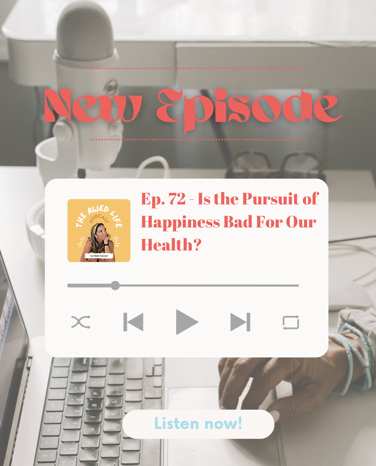 Ep. 72 - Is the Pursuit of Happiness Bad for Our Health?