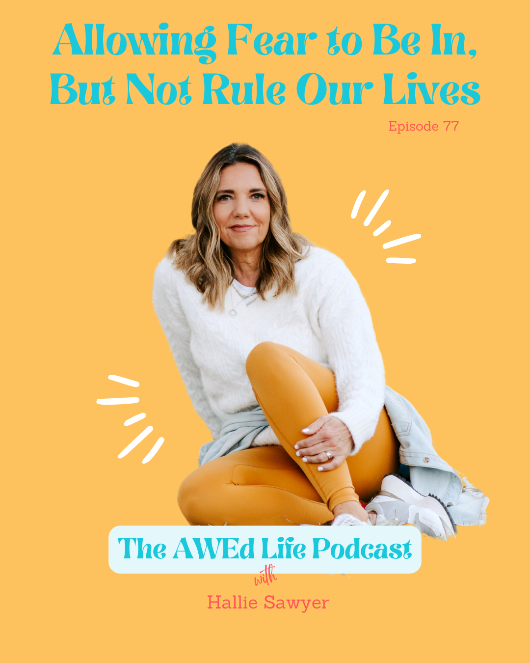 Ep. 77 - Allowing Fear to Be In, But Not Rule Our Lives