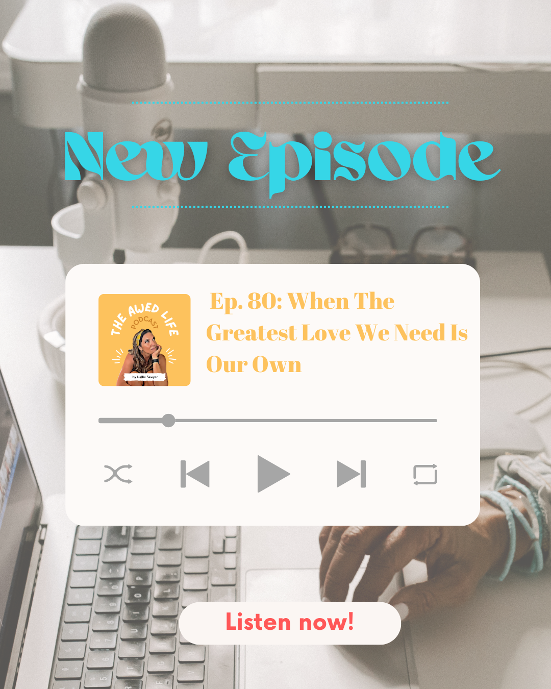 Ep. 80: When the Greatest Love We Need is Our Own
