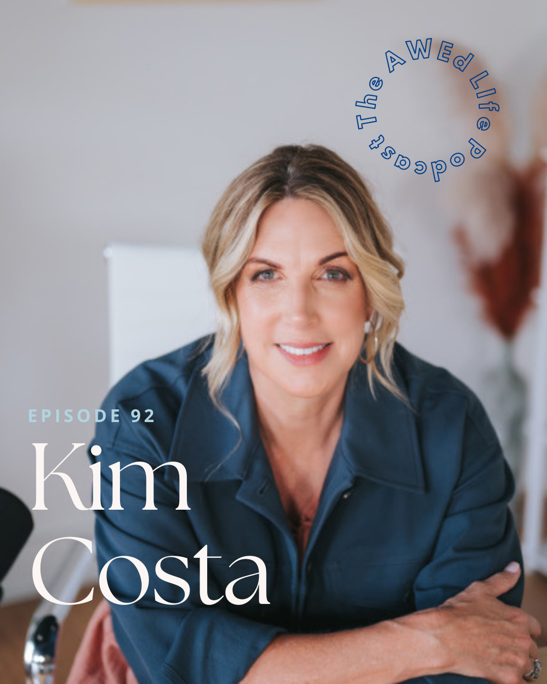 Ep. 92 - Live in Your Wheel House and A Home You Love With Help From Kim Costa, Realtor, Author and TV/Podcast Host
