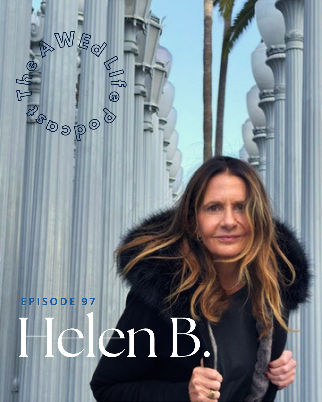 Ep. 97 - Starting Over at 53 as a Retired Stay-At-Home Mom, with Helen B. 