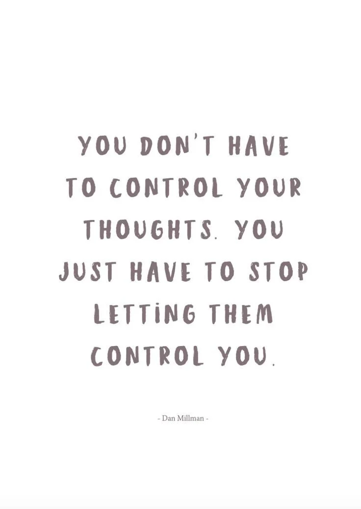 You Don't Have to Control Your Thoughts...
