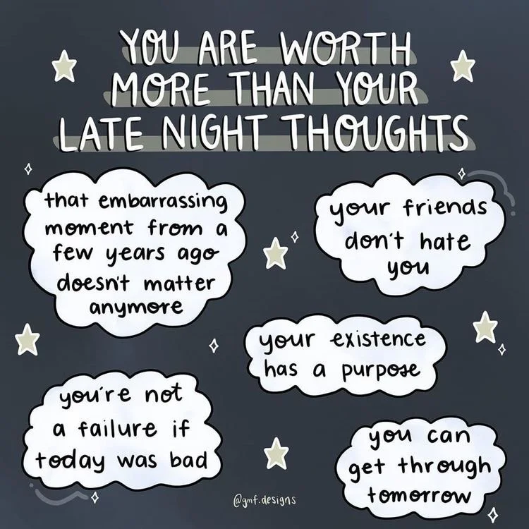 You Are Worth More Than Your Late Night Thoughts... 