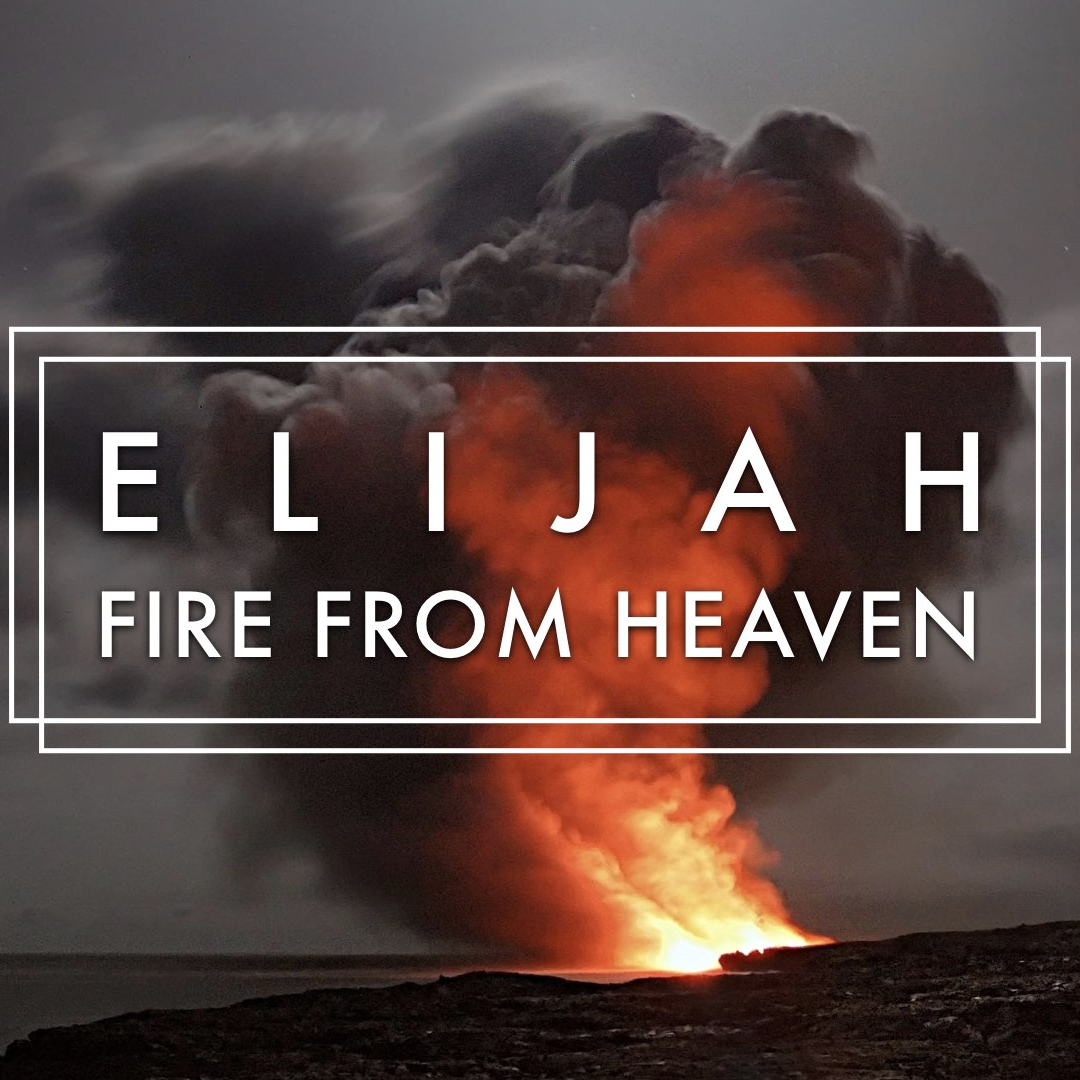 Elijah: Fire From Heaven