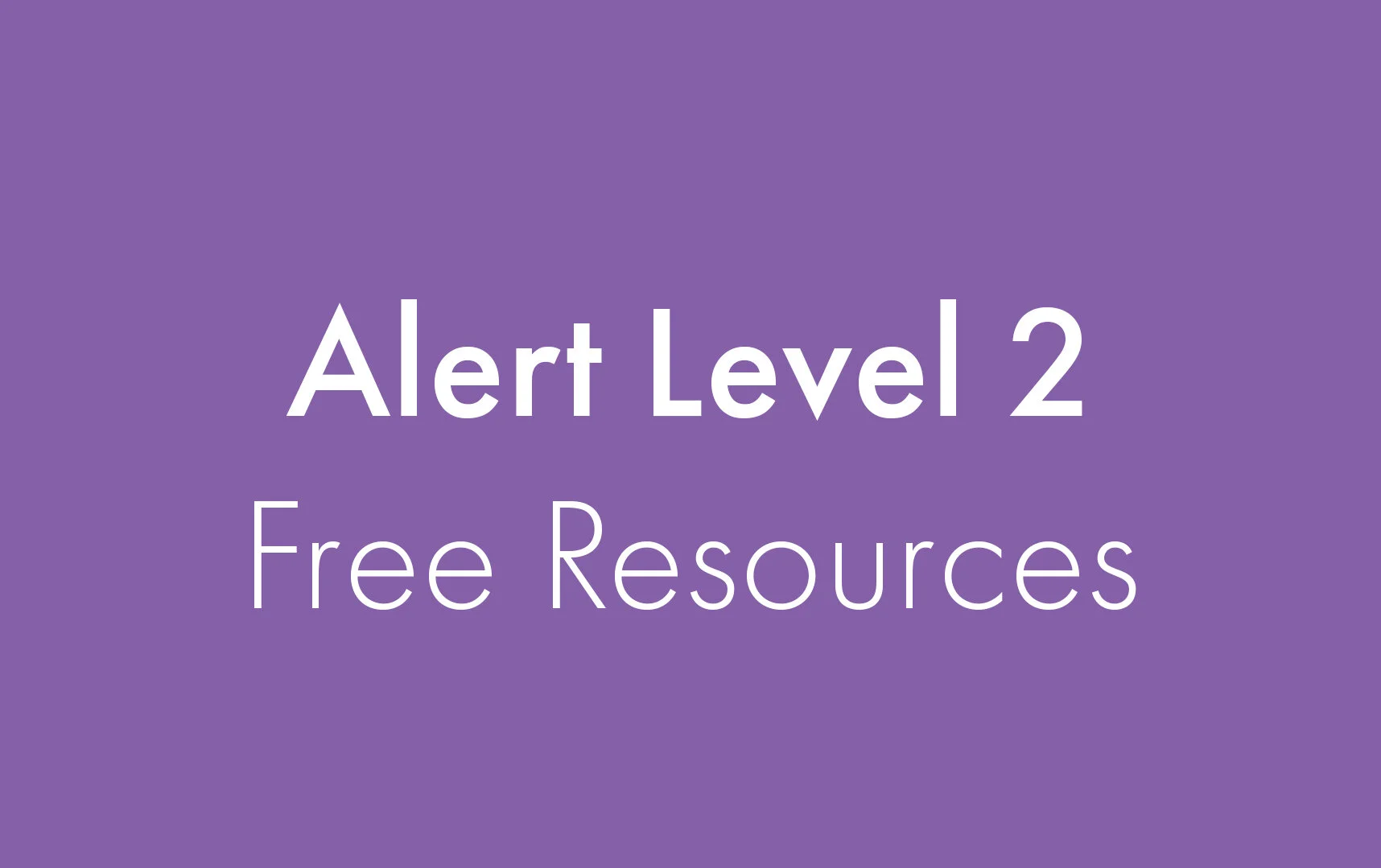 Alert Level 2 | Free Resources
