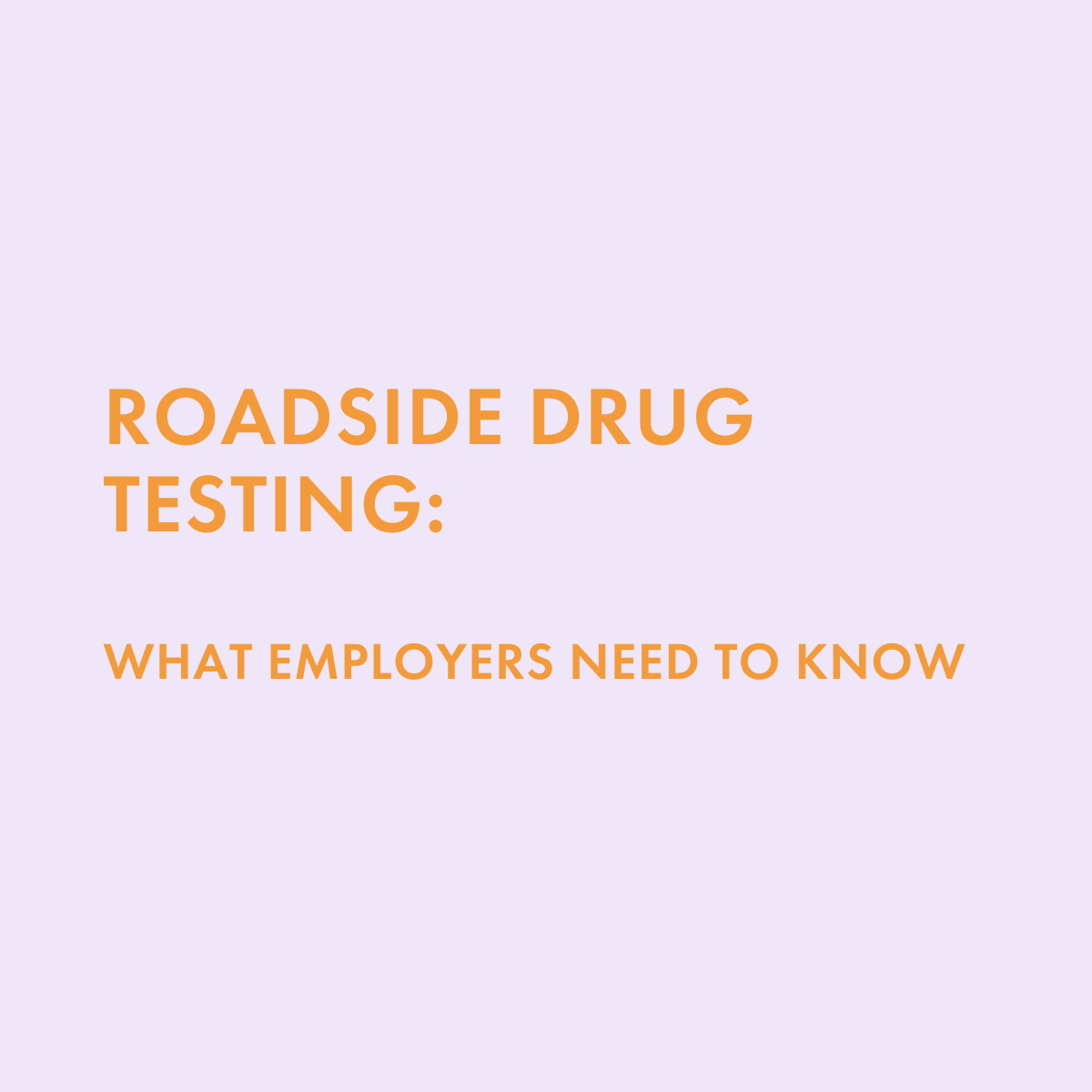 Roadside Drug Testing: What Employers Need to Know