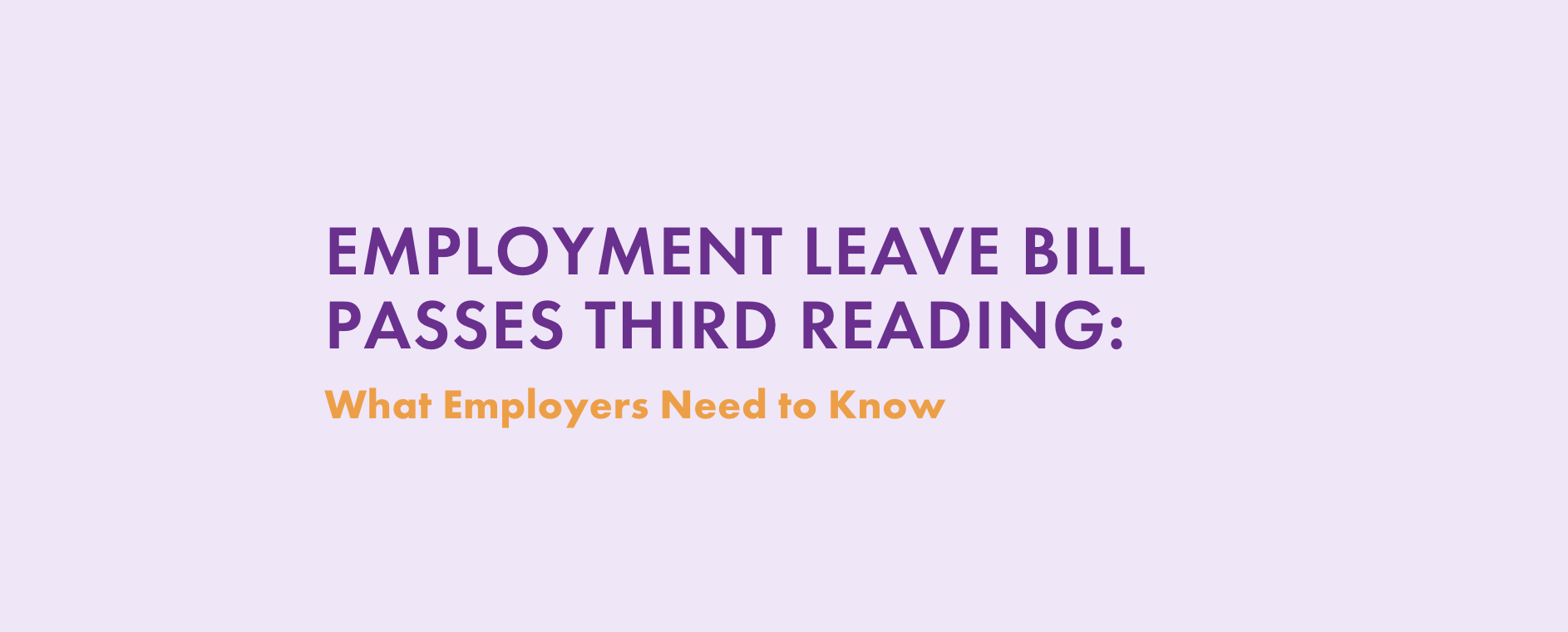 Employment Leave Bill Passes Third Reading: What Employers Need to Know