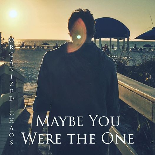 Organized Chaos - Maybe You Were the One (Single)