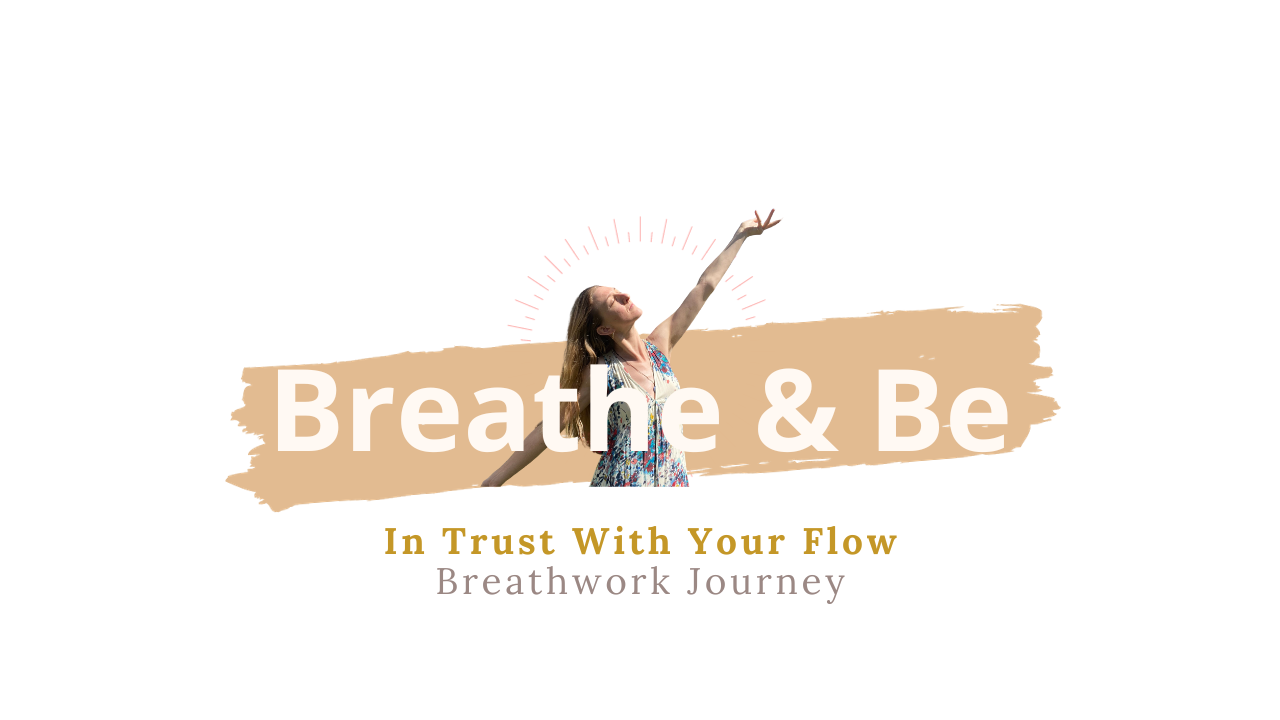 Breathe & Be In Trust With Your Flow