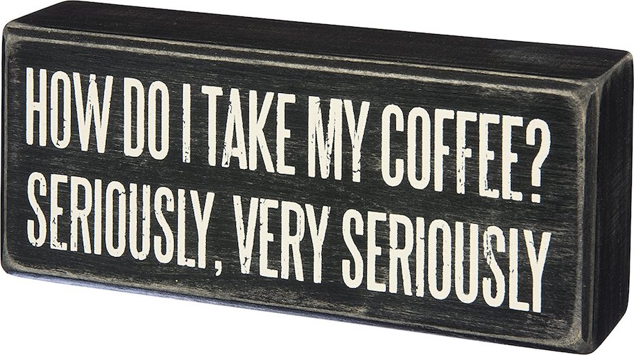Primitives By Kathy  'I Take My Coffee Very Seriously' Wood Box Sign (6" x 2.5")