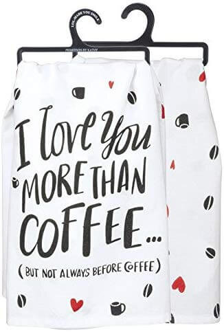 Primitives by Kathy LOL Cotton Dish Towel, Love You More Than Coffee