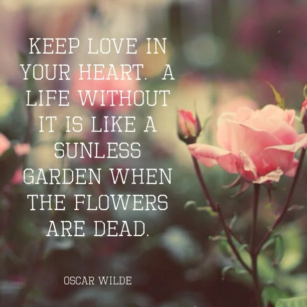 Theme of the Week - Love | Cariad ‘Keep love in your heart. A life without it is like a sunless garden when the flowers are dead.’ - Oscar Wilde