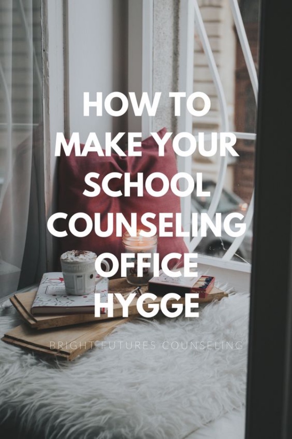 How To Make Your School Counseling Office Hygge Bright Futures