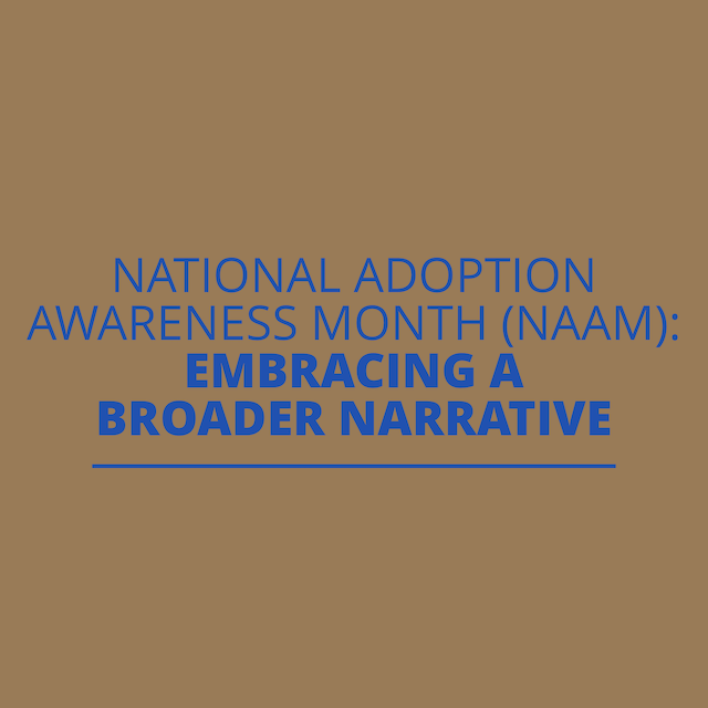 National Adoption Awareness Month (NAAM): Embracing a Broader Narrative