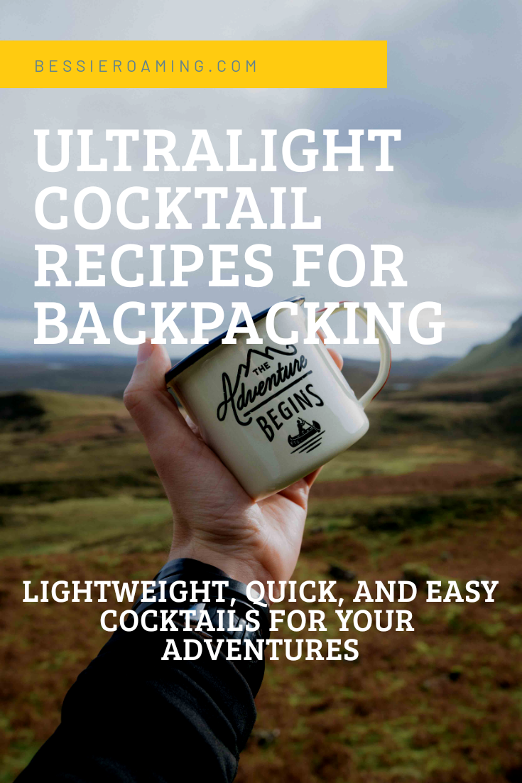 Ultralight Cocktail Recipes for Backpacking by Bessie Roaming