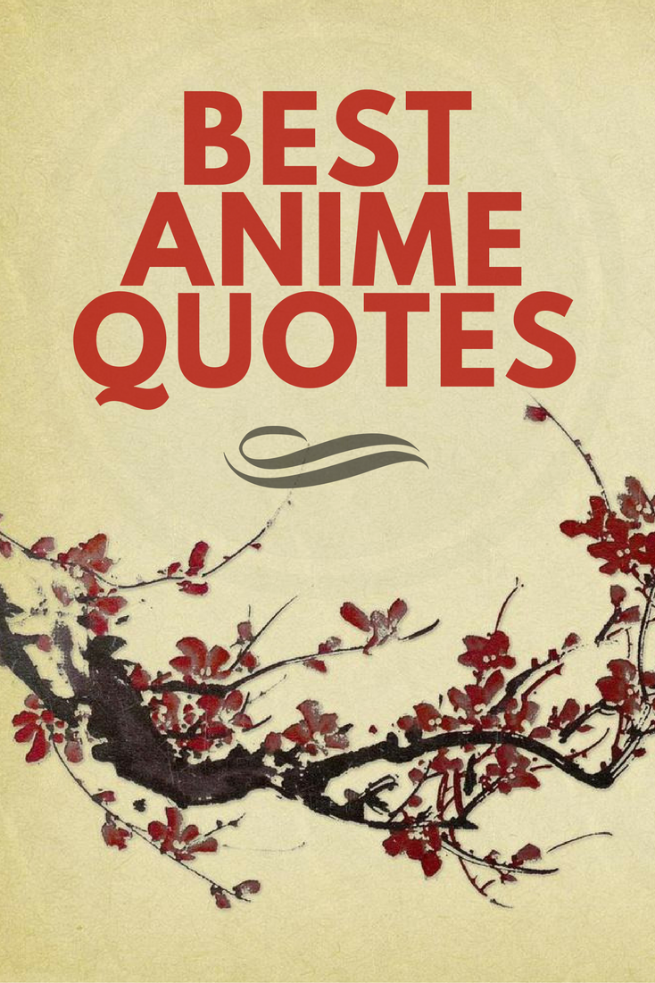 What anime quote has motivated you or saved you? - Quora