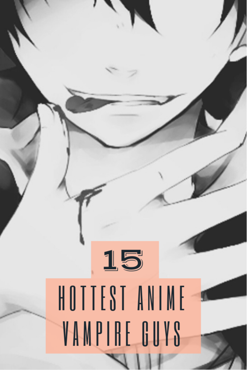 15 Hottest Anime Vampire Guys and Boys — ANIME Impulse ™