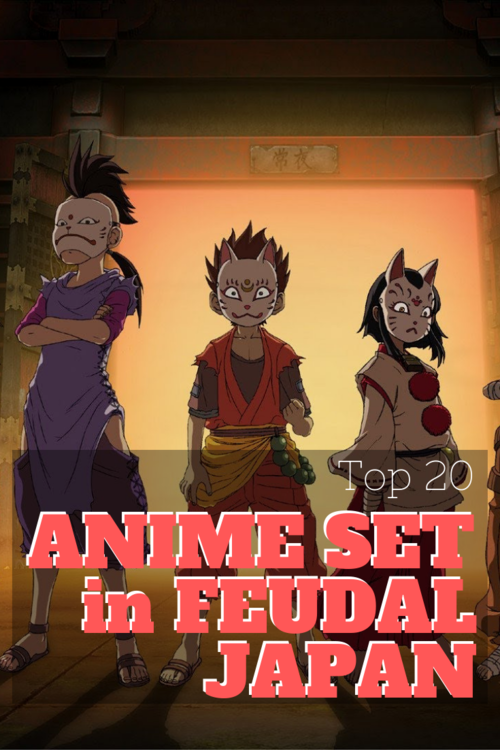 Top 20 Anime Set in Feudal Japan — ANIME Impulse ™