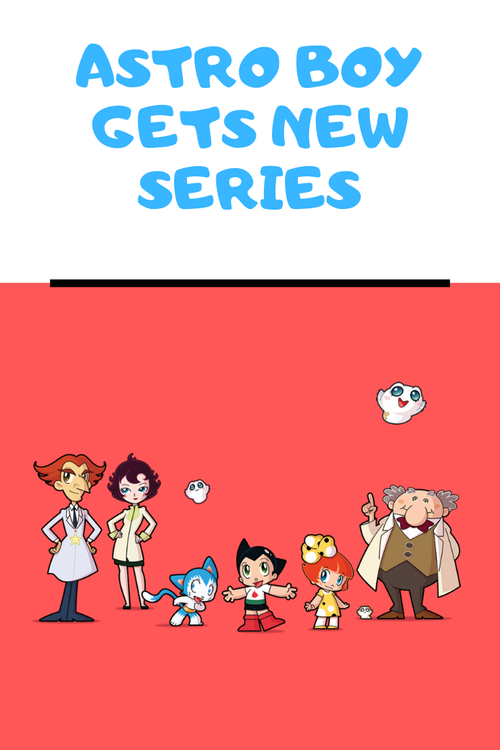 Astro Boy Gets New Series Anime Impulse
