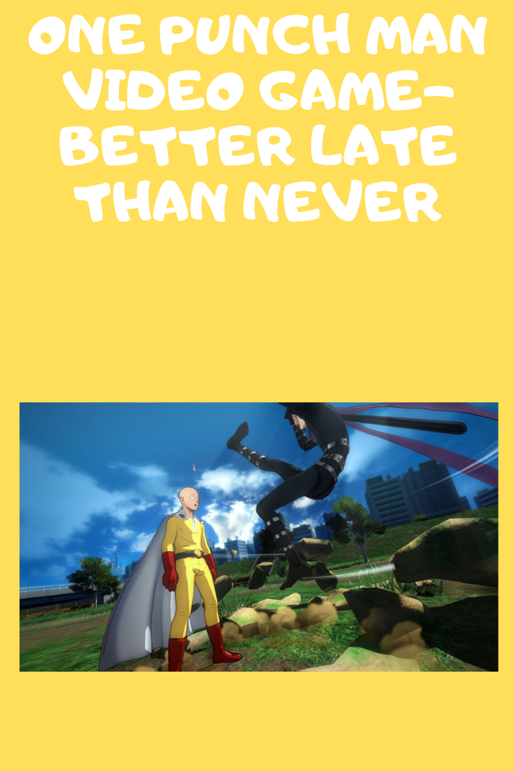 One Punch Man Video Game- Better Late than Never .png