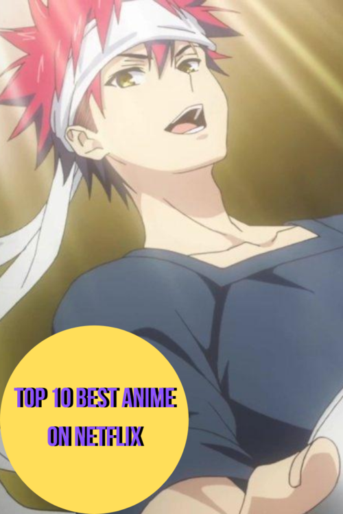 Top 10 Best Anime On Netflix — ANIME Impulse ™