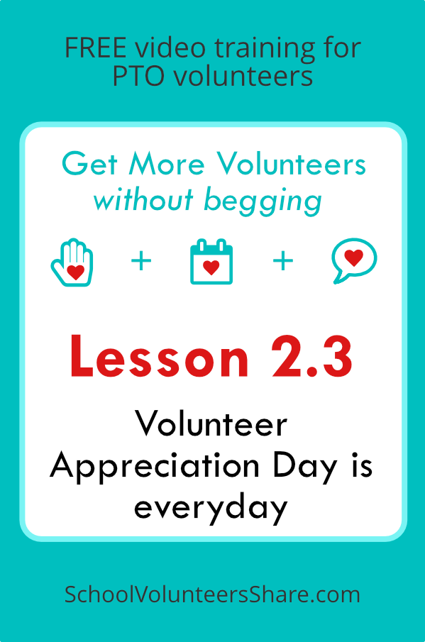 Lesson 2.3 - Volunteer appreciation from Get More Volunteers Without Begging. Free video training for PTO leaders created by Jen B. Cosgrove, SchoolVolunteersShare.com