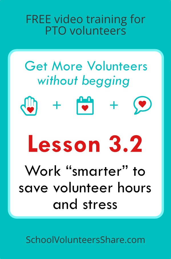 Lesson 3.2 - Work “smarter” to save volunteer hours and stress from Get More Volunteers Without Begging. Free video training for PTO leaders created by Jen B. Cosgrove, SchoolVolunteersShare.com