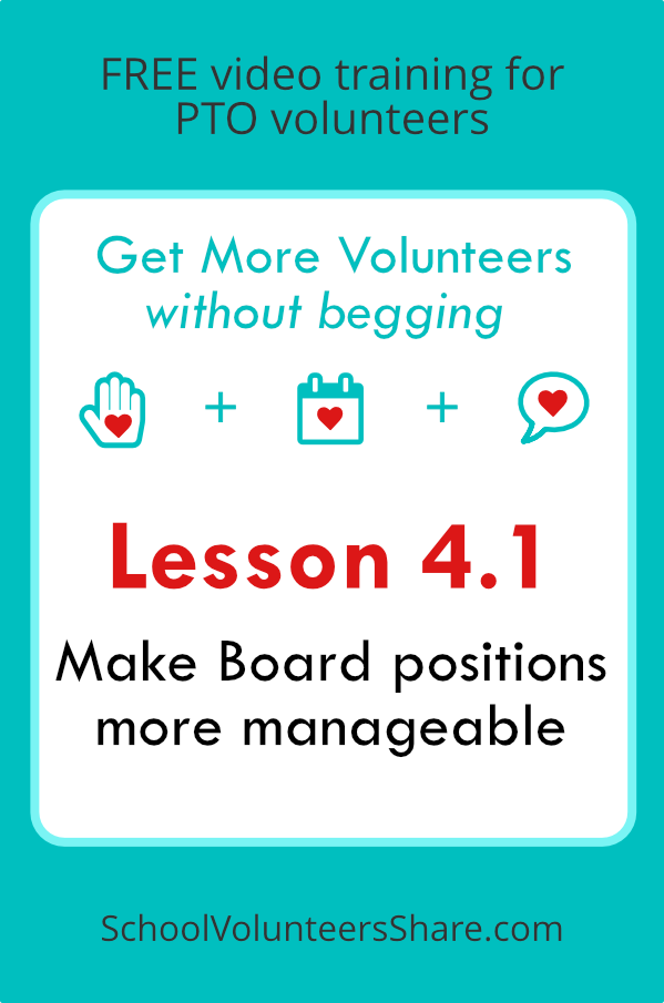 Lesson 4.1 - Make Board positions more manageable from Get More Volunteers Without Begging. Free video training for PTO leaders created by Jen B. Cosgrove, SchoolVolunteersShare.com