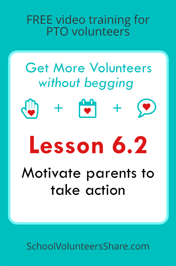 Lesson 6.2 - Motivate parents to take action from Get More Volunteers Without Begging. Free video training for PTO leaders created by Jen B. Cosgrove, SchoolVolunteersShare.com
