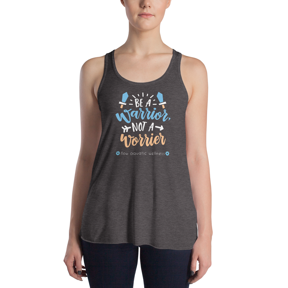 Download Be A Warrior Flowy Racerback Tank — FLOW Aquatic Wellness