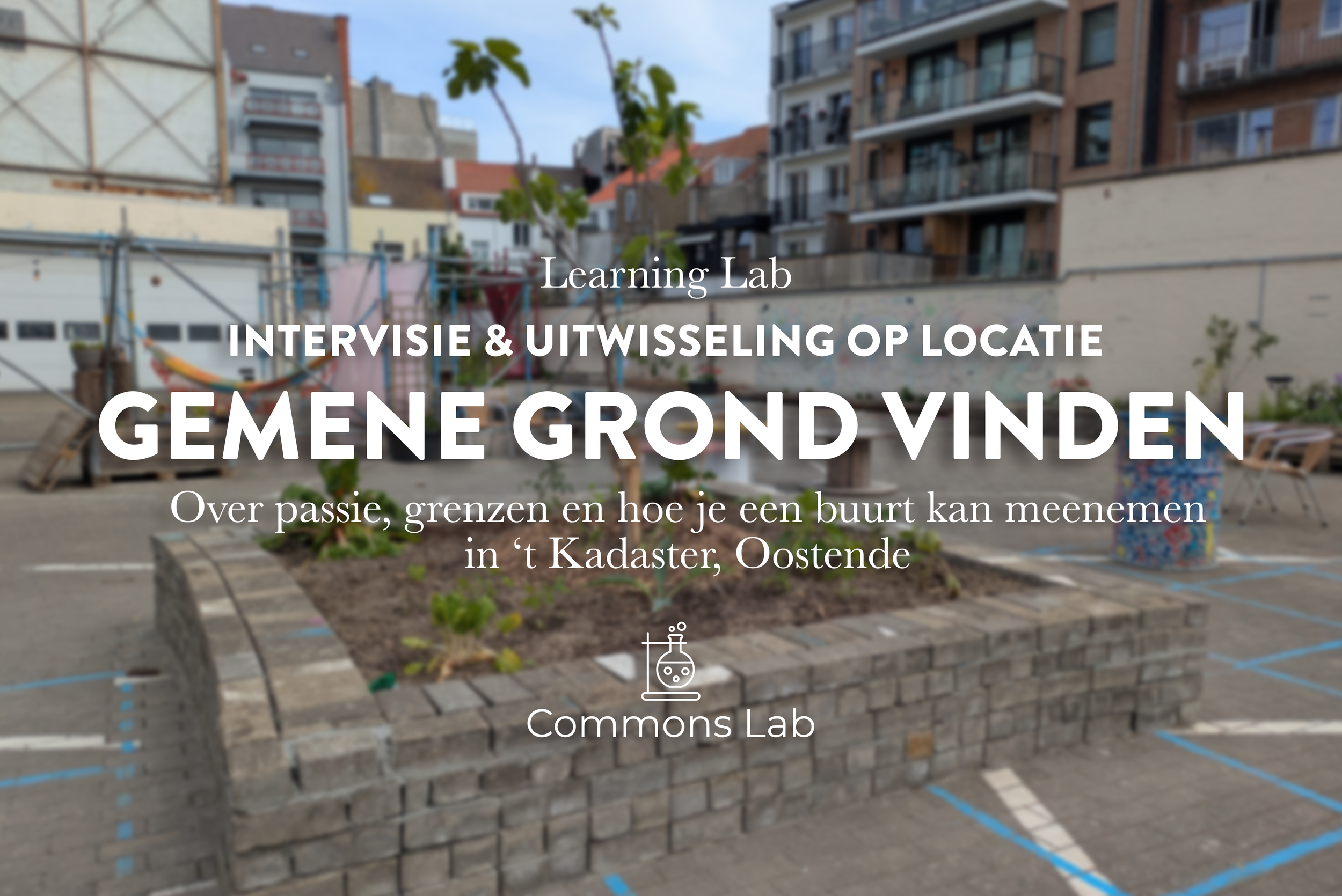 Gemene Grond vinden: Over passie, grenzen en hoe je een buurt kan meenemen -  't Kadaster Oostende