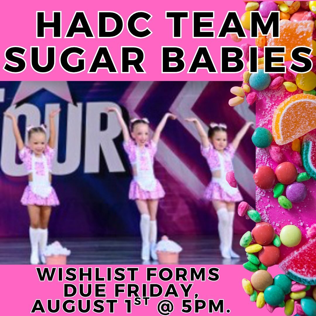 HADC TEAM SUGAR BABIES 2025-2026! 

Don&rsquo;t forget your wishlists for HADC SUGAR BABIES AUDITIONS are due this Friday, August 1st at 5pm. 

Auditions are next Monday &amp; Tuesday, August 4-5 from 5:00-6:00pm. 

Forms are available at HADC.biz wi