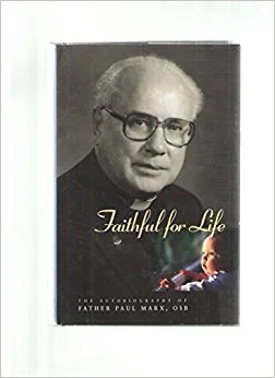 Fr. Paul Marx, O.S.B. Founder of HLI & PRI. Champion for Life.