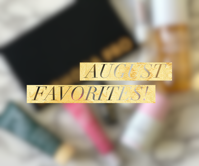 August Favorites!