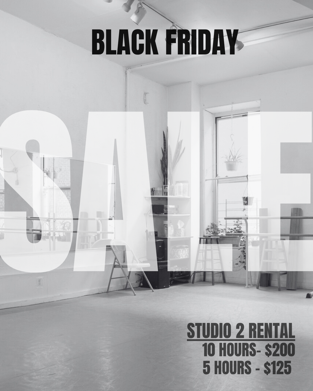Black and white photo of an empty dance studio with large windows, a ballet barre, chairs, and potted plants, overlaid with black text advertising a Black Friday sale for studio rental hours.