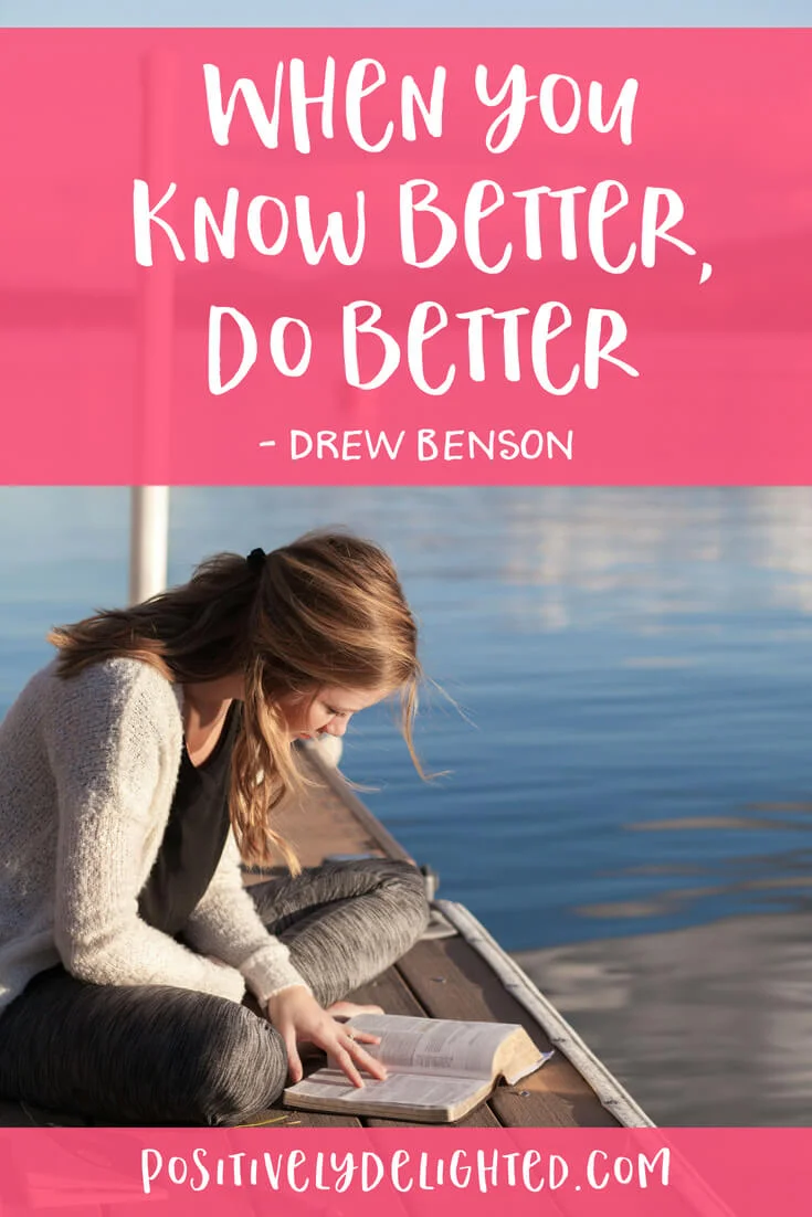 When you know better do better inspirational quote.jpg