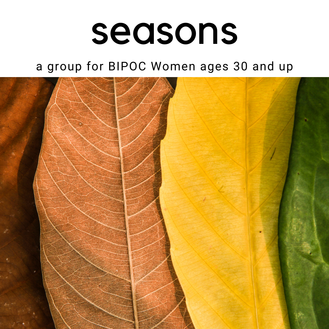 Seasons, BIPOC Women, 30 and up.