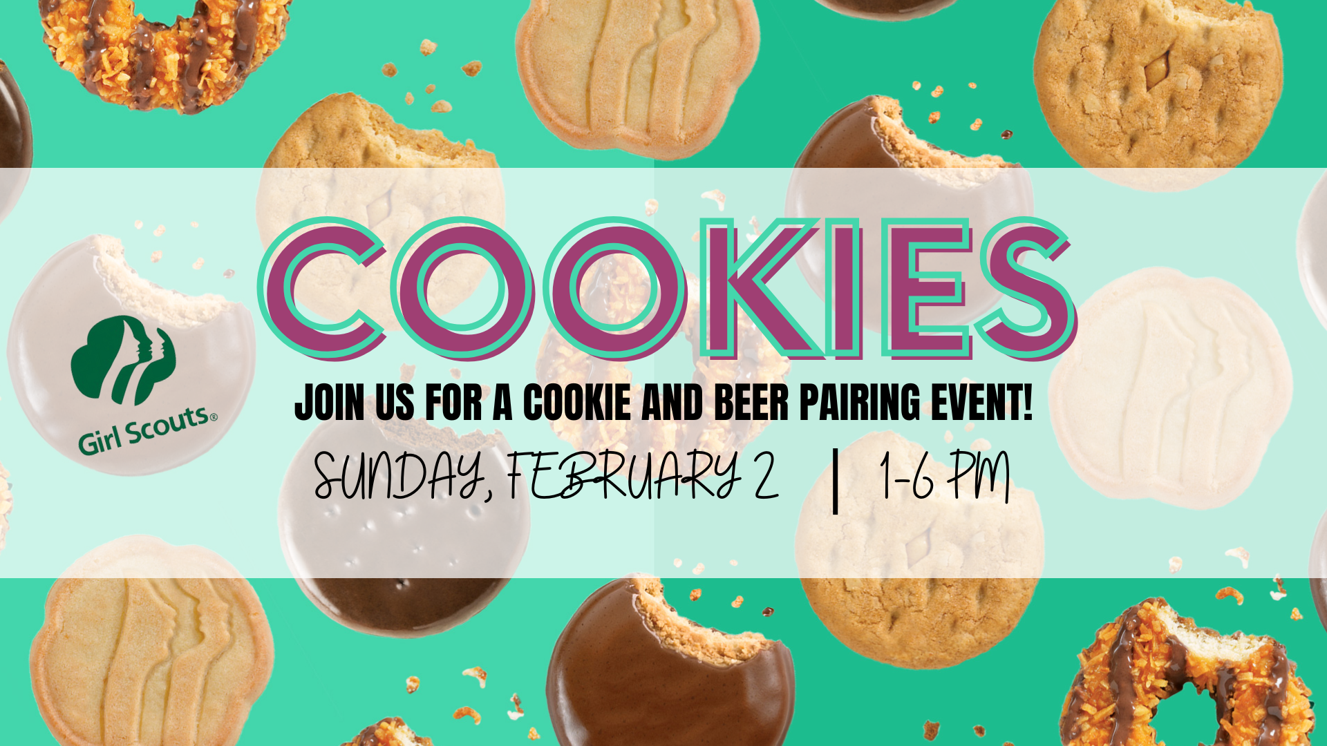 Image with the Girl Scout Logo. COOKIES. Join us for a cookie and beer pairing event! Sunday, February 2 from 1:00pm-6:00pm. Background is green with different girl scout cookies pictured.
