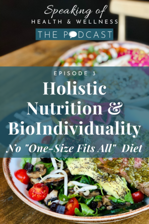Podcast+Pin_Ep+3_Holistic+Nutrition+&+BioIndividuality+(1).png