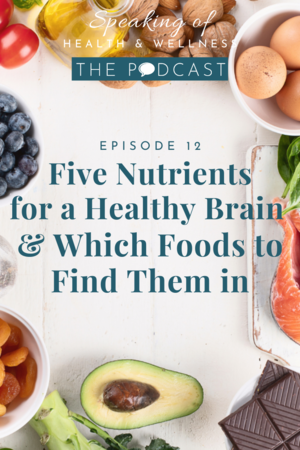 Podcast+Pin_Ep+12_5+Nutrients+for+a+Healthy+Brain.png