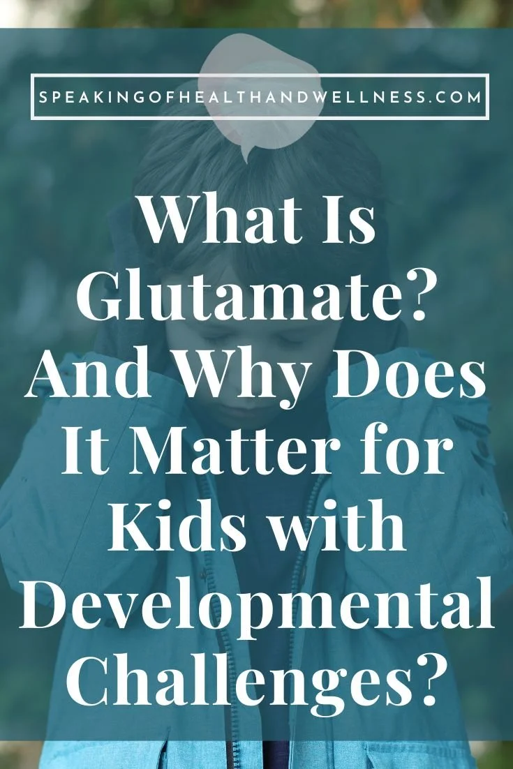 What Is Glutamate? How It Affects Kids with Autism, Apraxia, and Developmental Challenges