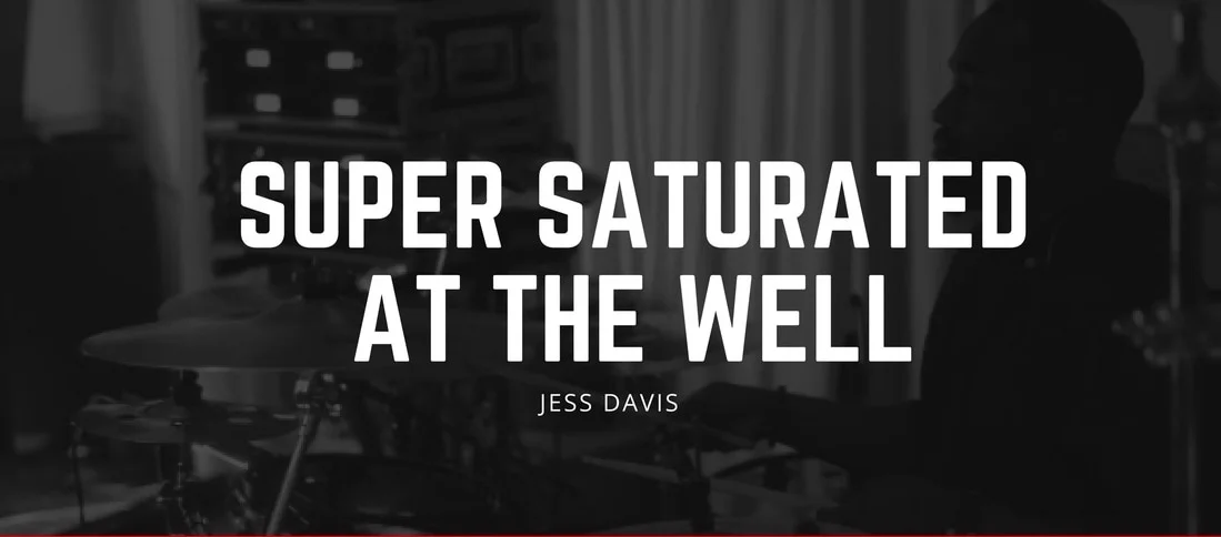 SUPERSATURATED AT THE WELL 