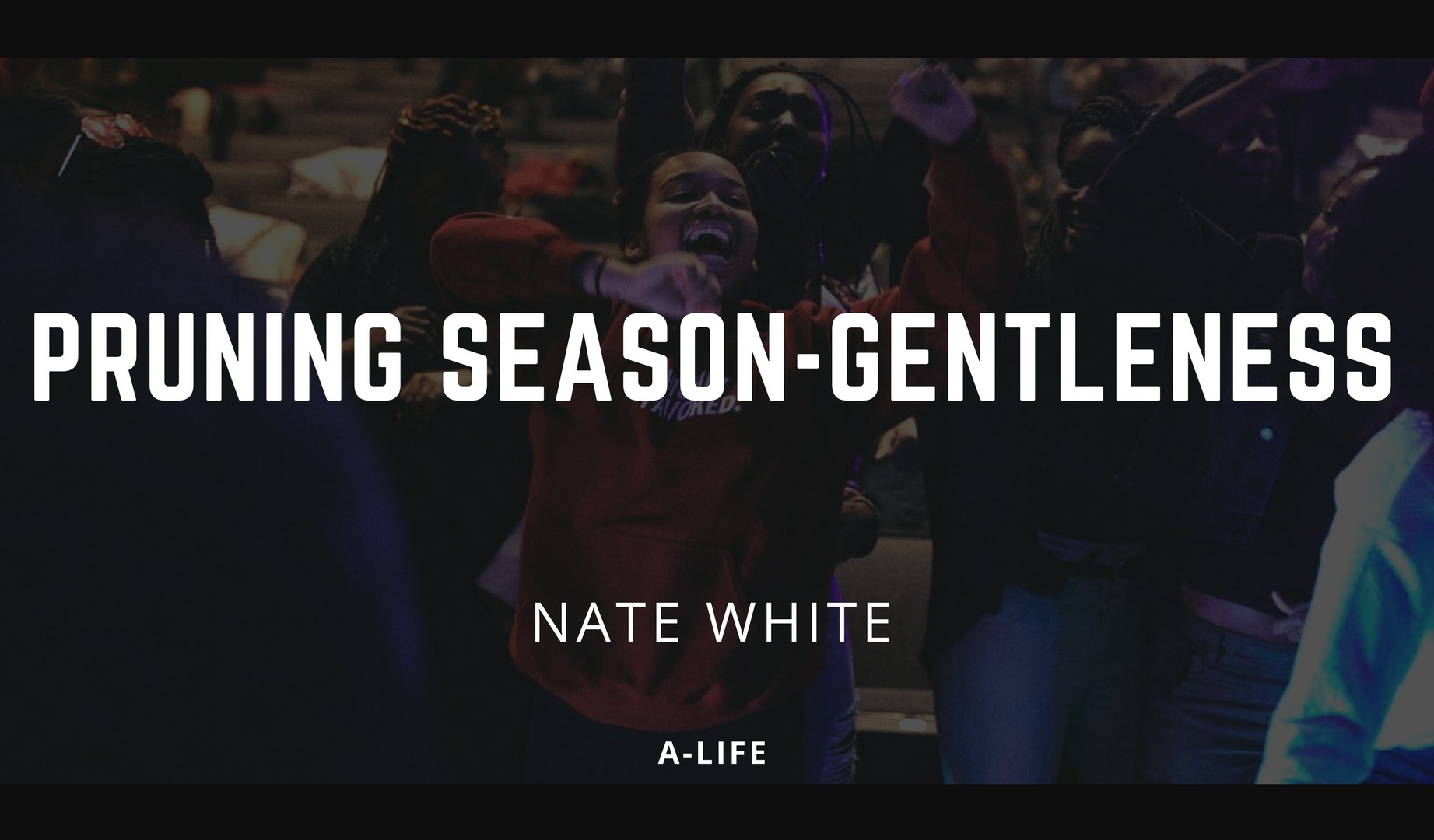 Pruning Season: Gentleness
