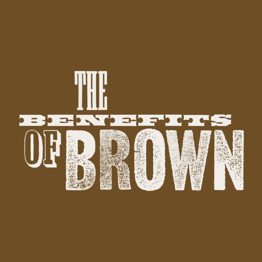 The Benefits of Brown