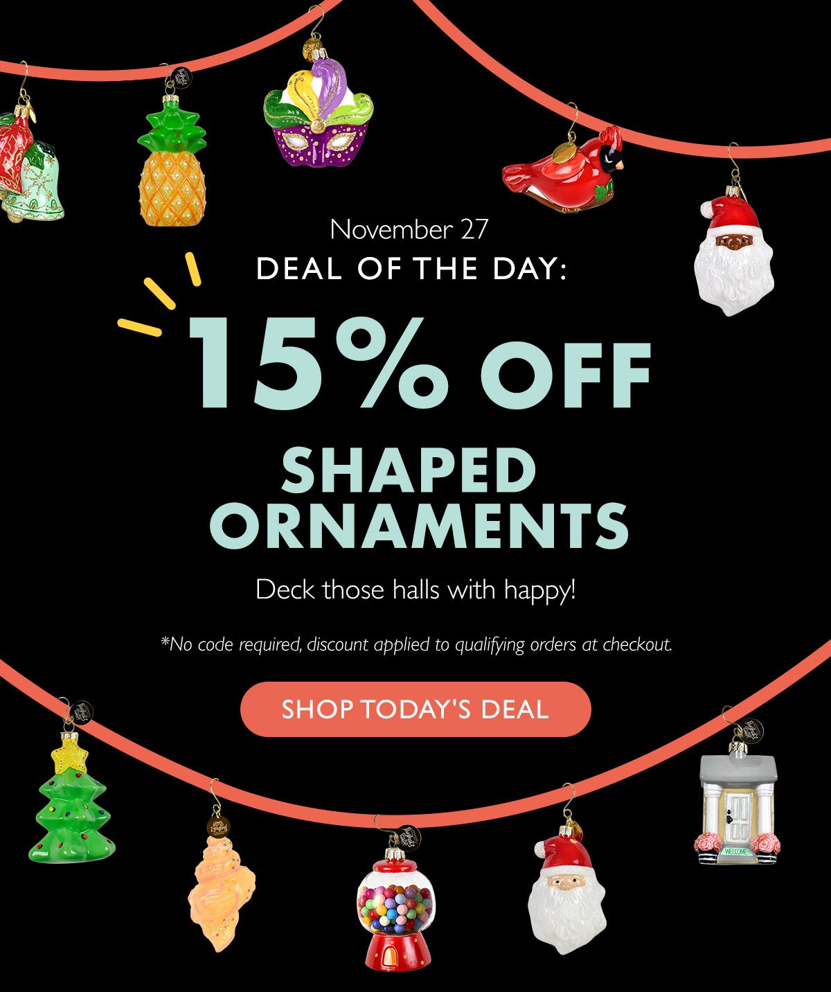 2022 - CAM - END_HEV-Email_Life Cycle_Black Friday Weekend Promotion - 15% off Shaped Ornaments.jpg