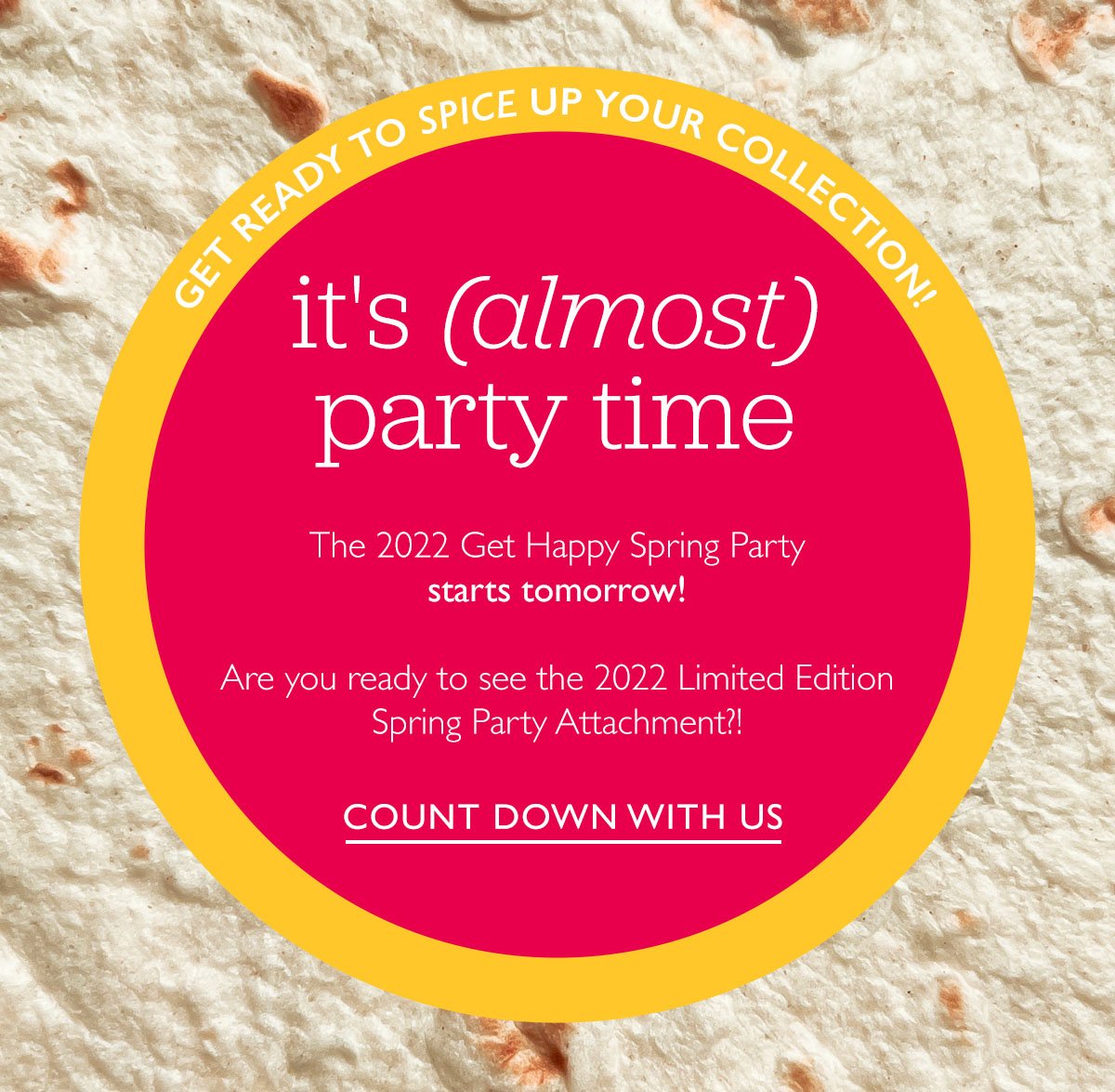 2022 - CAM - END_HEV-Email Feature_Get Happy Spring Party_Party Starts Tomorrow.jpg