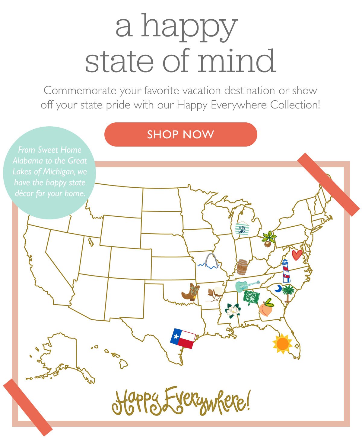 2022 - CAM - END_HEV-Email_Summer Seasonal_Happy Everywhere Collection Overview_Shop by State Intro.jpg