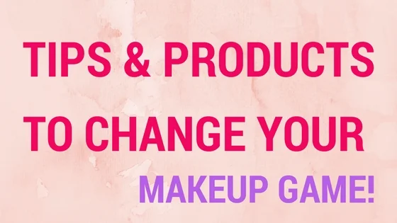 10 Makeup Tips%2Fproducts that changed my makeup game!.jpg