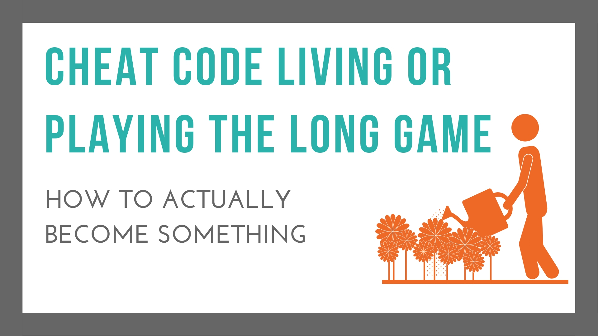 Cheat Code Living Vs. The Long Game.jpg